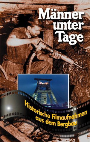 Männer unter Tage - Historische Filmaufnahmen