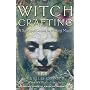 Witch Crafting: A Spiritual Guide to Making Magic