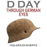 The Hidden Story of June 6th 1944 (Unabridged) - Holger Eckhertz