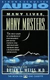 Many Lives, Many Masters: The True Story of a Prominent Psychiatrist, His Young Patient, and the Past Life Therapy That Changed Both Their Lives