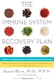 The Immune System Recovery Plan: A Doctors 4-Step Program to Treat Autoimmune Disease