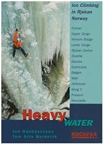Heavy Water - Rjukan Ice: Rockfax Ice Climbing Guide to the Rjukan Area of Norway (Rockfax Climbing Guide)