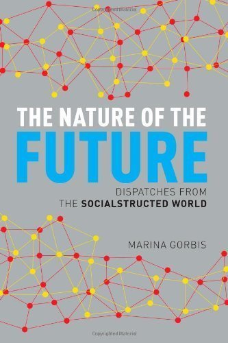 The Nature of the Future: Dispatches from the Socialstructed World by Gorbis, Marina (2013) Hardcover