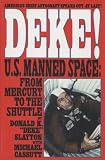 Deke ! U.S. Manned Space From Mercury to the Shuttle