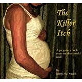 "The Killer Itch": A Pregnancy Book Every Mother Should Read - Buy It Now