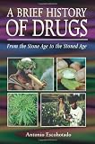 A Brief History of Drugs: From the Stone Age to the Stoned Age