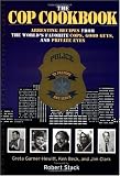 The Cop Cookbook: Arresting Recipes from the World`s Favorite Cops, Good Guys, and Private Eyes