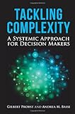 Tackling complexity : a systemic approach for decision makers