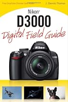 Nikon D3000 Digital Field Guide (Digital Field Guides)