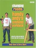 Changing Rooms: Handy Andy's Weekend Workbook: Step-By-Step Projects from the Hit TV Series