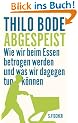 Abgespeist: Wie wir beim Essen betrogen werden und was wir dagegen tun k�nnen