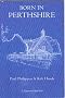 Born in Perthshire: Tippermuir Mini Book Number 1 Number 1: A Tippermuir Mini Book