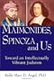 Maimonides, Spinoza and Us: Toward an Intellectually Vibrant Judaism