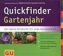 Quickfinder Gartenjahr: Der beste Zeitpunkt f&uuml;r jede Gartenarbeit. (GU Quickfinder Garten)
