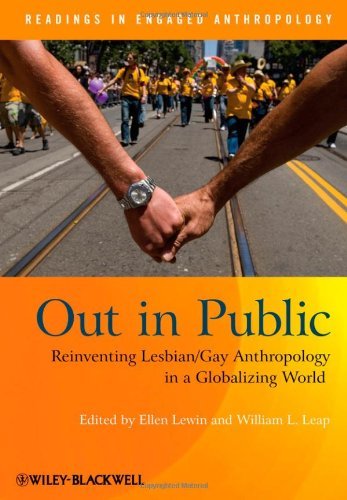 Out in Public: Reinventing Lesbian / Gay Anthropology in a Globalizing World (Readings in Engaged Anthropology)