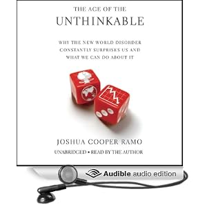  The Age of the Unthinkable: Why the New World Disorder Constantly Surprises Us And What We Can Do About It