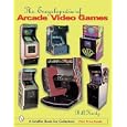 The Encyclopedia of Arcade Video Games (Schiffer Book for Collectors) by Bill Kurtz