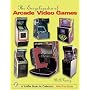 The Encyclopedia of Arcade Video Games (Schiffer Book for Collectors)