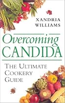Overcoming Candida: The Ultimate Cookery Guide