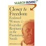 Closer to Freedom: Enslaved Women and Everyday Resistance in the Plantation South (Gender and American Culture)