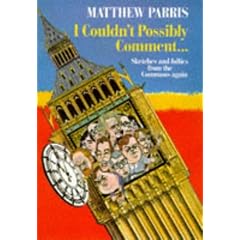 I Couldn't Possibly Comment: Sketches & Follies from the Commons Again