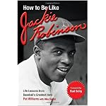 How to Be Like Jackie Robinson: Life Lessons from Baseball's Greatest Hero (How to Be Like) book cover