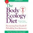 The Body Ecology Diet: Recovering Your Health and Rebuilding Your Immunity by Donna Gates and Linda Schatz