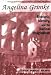 Angelina Grimke: Rhetoric, Identity, and the Radical Imagination (Rhetoric and Public Affairs Series)