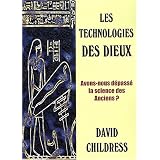 Les technologies des dieux : Avons-nous d�pass� la science des anciens ?par David-Hatcher Childress