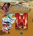 Santeria Enthroned: Art, Ritual, and Innovation in an Afro-Cuban Religion