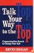 Talk Your Way to the Top: Communication Secrets to Change Your Life