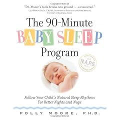 The 90-Minute Baby Sleep Program: Follow Your Child's Natural Sleep Rhythms for Better Nights and Naps