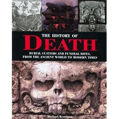 The History of Death: Burial Customs and Funeral Rites, from the Ancient World to Modern Times