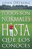 Todos Somos Normales Hasta Que Nos Conocen = Everybody's Normal Till You Get to Know Them