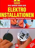 Selbst ist der Mann. Das grosse Buch der Elektroinstallationen: Planung. Materialkunde. Arbeitstechniken. Reparaturen