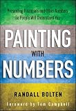 Painting with Numbers: Presenting Financials and Other Numbers So People Will Understand You
