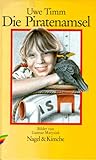Die Piratenamsel: Kinderroman - Uwe Timm