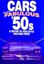 Cars of the Fabulous 50's: A Decade of High Style and Good Times (Automotive)