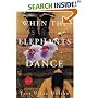 When the Elephants Dance : A Novel