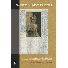 Word Made Flesh: Philosophy, Eros, and Contemporary Tragic Drama.