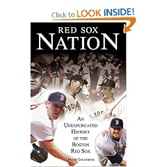 Red Sox Nation: An Unexpurgated History Of The Red Sox