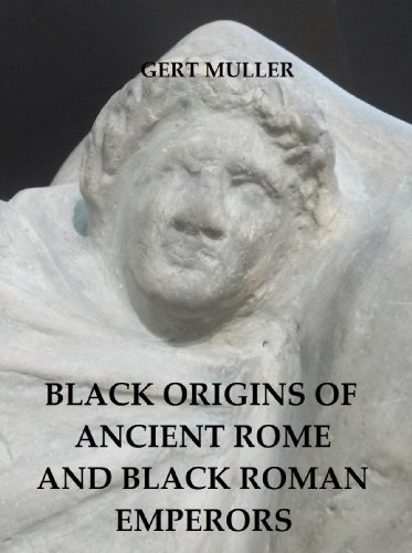 Black Origins of Ancient Rome and Black Roman Emperors