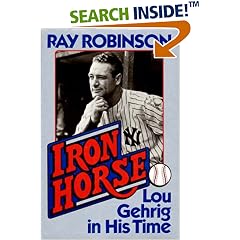 Iron Horse: Lou Gehrig in His Time