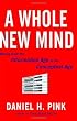 A Whole New Mind: Why Right-Brainers Will Rule the Future