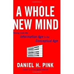 A Whole New Mind: Why Right-Brainers Will Rule the Future