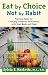 Eat by Choice, Not by Habit: Practical Skills for Creating a Healthy Relationship with Your Body and Food