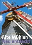Alte M�hlen - Neu entdeckt - Heinz Thiemann