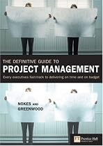 The Definitive Guide to Project Management: The Fast Track to Getting the Job Done on Time and on Budget