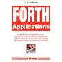 FORTH Applications: Ready to run programs in Forth (Bitfire Books)