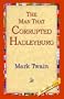 The Man That Corrupted Hadleyburg